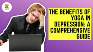 The Benefits of Yoga in Depression: A Comprehensive Guide