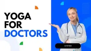 Yoga for Doctors: A Pathway to Enhanced Well-being and Professional Efficiency