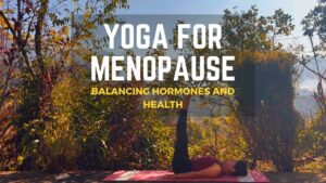 Yoga for Menopause: Find Balance and Strength