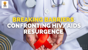 Breaking Barriers: Confronting HIV/AIDS Resurgence