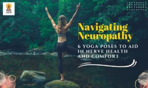 Navigating Neuropathy: 6 Yoga Poses to Aid in Nerve Health and Comfort