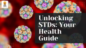Unlocking STDs: Your Health Guide