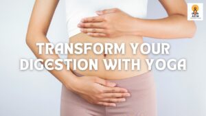 Transform Your Digestion with Yoga