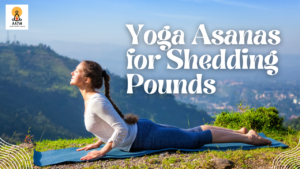 Yoga Asanas for Shedding Pounds
